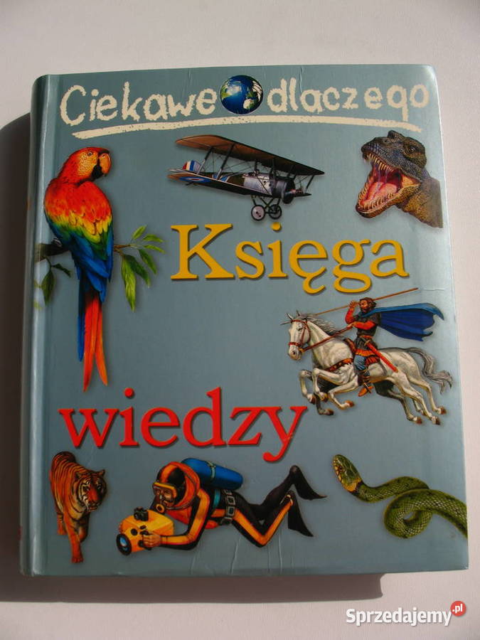 Księga wiedzy Ciekawe dlaczego Wyd Olesiejuk Olsztyn Sprzedajemy pl