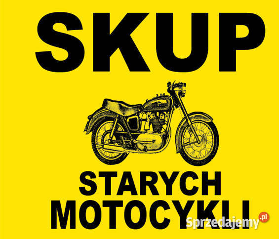 SKUP STARYCH ZABYTKOWYCH MOTOCYKLI MOTOROWERÓW MOTORÓW MOTORY SAMOCHODY