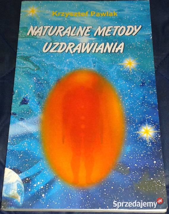 Naturalne metody uzdrawiania Krzysztof Pawlak Chełm