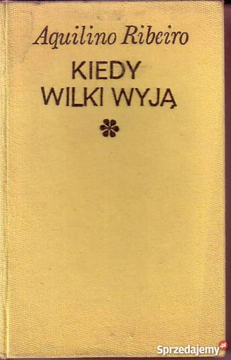 0482 KIEDY WILKI WYJĄ AQUILINO RIBEIRO Proza i poezja Czyrna sprzedam
