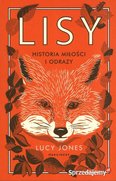 LISY HISTORIA MIŁOŚCI I ODRAZY Lucy Jones Rok wydania 2019 Proza i poezja Gorzów Wielkopolski