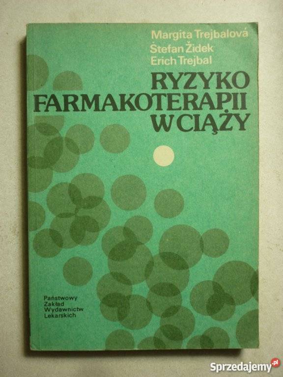 RYZYKO FARMAKOTERAPII W CIĄŻY TREJBALOVA ŻIDEK Zielona Góra