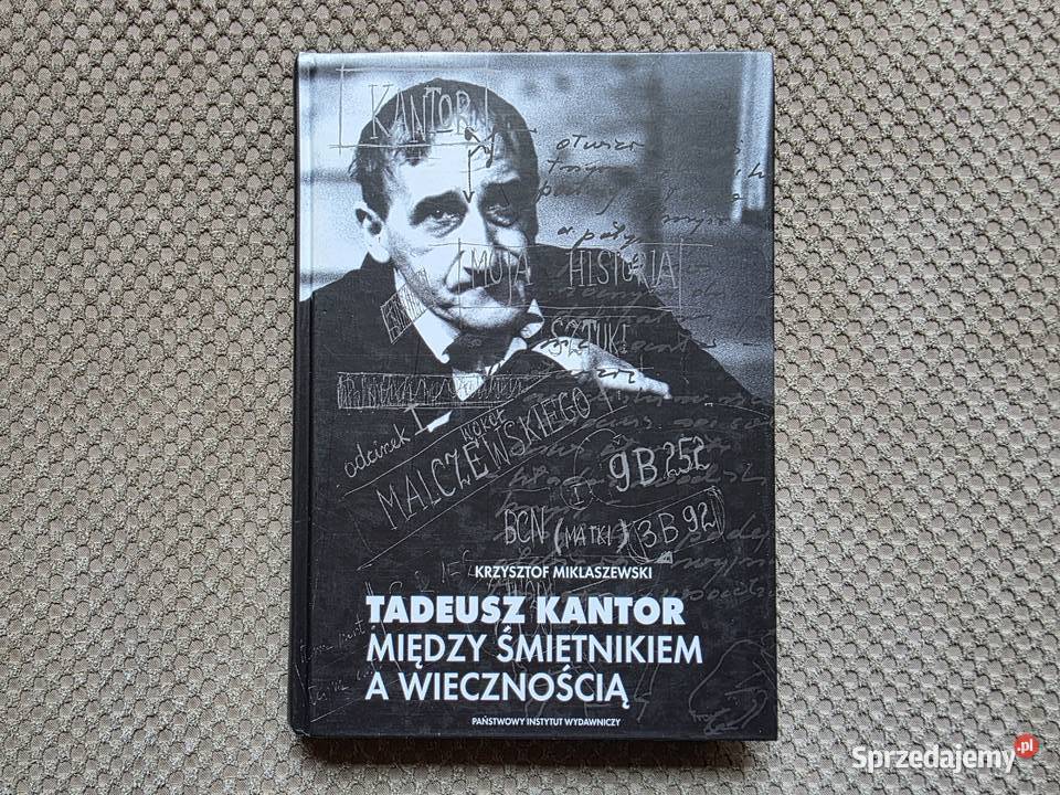 Tadeusz Kantor Między śmietnikiem a wiecznością Kraków