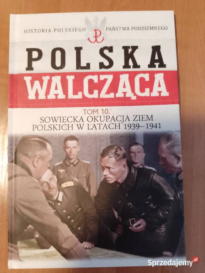 Polska Walcząca tom 10 Sowiecka Okupacja Ziem wielkopolskie Piła