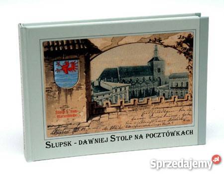 Słupsk dawniej Stolp na pocztówkach sztuka i architektura