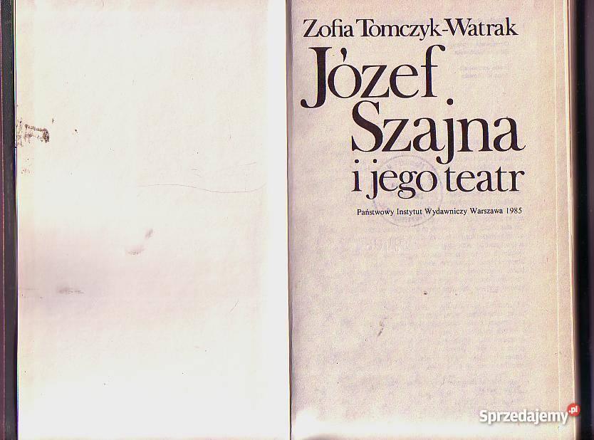 5105 JÓZEF SZAJNA I JEGO TEATR ZOFIA TOMCZYK WAT