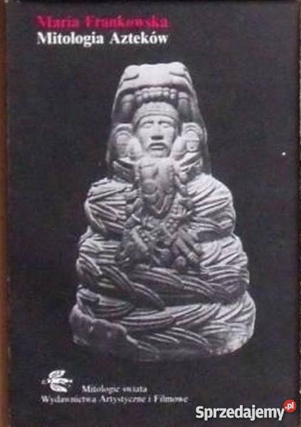 MITOLOGIA AZTEKÓW FRANKOWSKA Białystok sprzedam