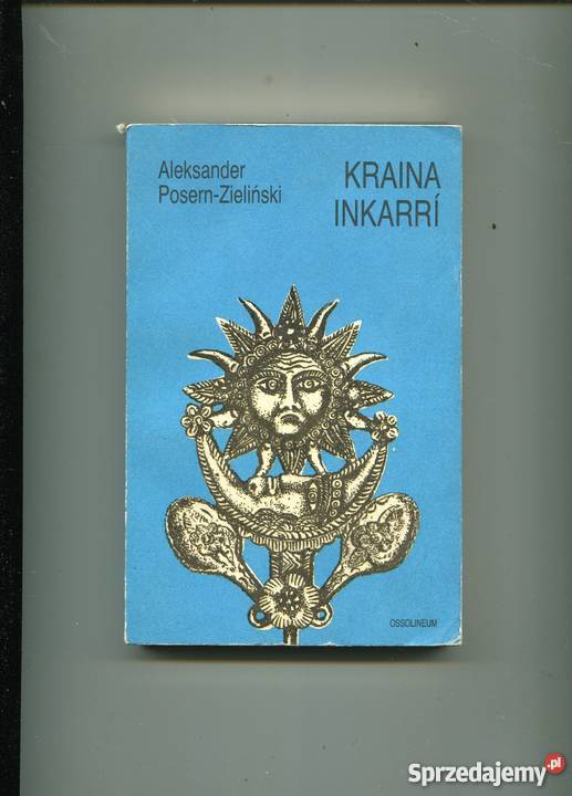 Kraina Inkarri Aleksander PosernZieliński Rok wydania 1985 Pozostałe zachodniopomorskie Szczecin