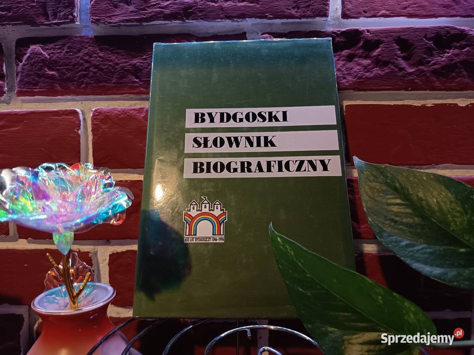 Bydgoski Słownik Biograficzny Tom I kujawsko-pomorskie