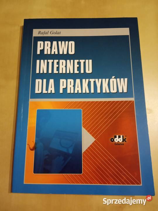 Prawo Internetu dla praktyków. Rafał Golat. ODDK