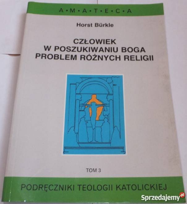 CZŁOWIEK W POSZUKIWANIU BOGA PROBLEM RÓŻNYCH TOM religioznawstwo, nauki teologiczne małopolskie Tarnów