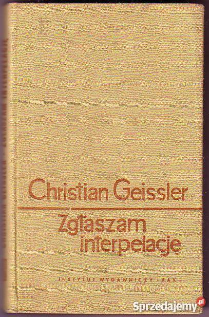 7864 ZGŁASZAM INTERPELACJĘ CHRISTIAN GEISSLER literatura piękna - proza zagraniczna