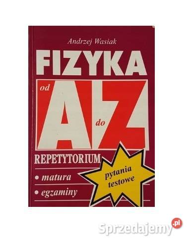 Fizyka A do Z Repetytorium maturalne Pytania kujawsko-pomorskie Osięciny