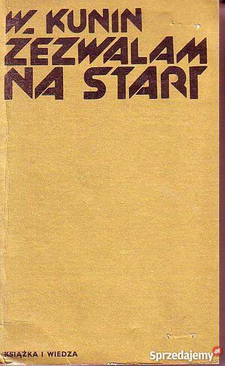 0791 ZEZWALAM NA START WŁODZIMIERZ KUNIN literatura piękna - proza zagraniczna małopolskie Czyrna