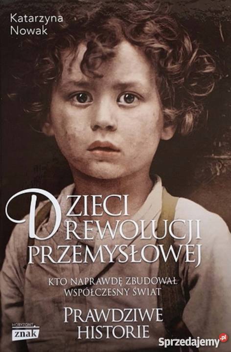 Dzieci rewolucji przemysłowej Katarzyna Nowak Proza i poezja Gliwice sprzedam