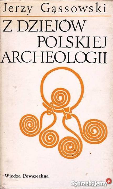 Z DZIEJÓW POLSKIEJ ARCHEOLOGII GĄSSOWSKI JERZY sprzedam