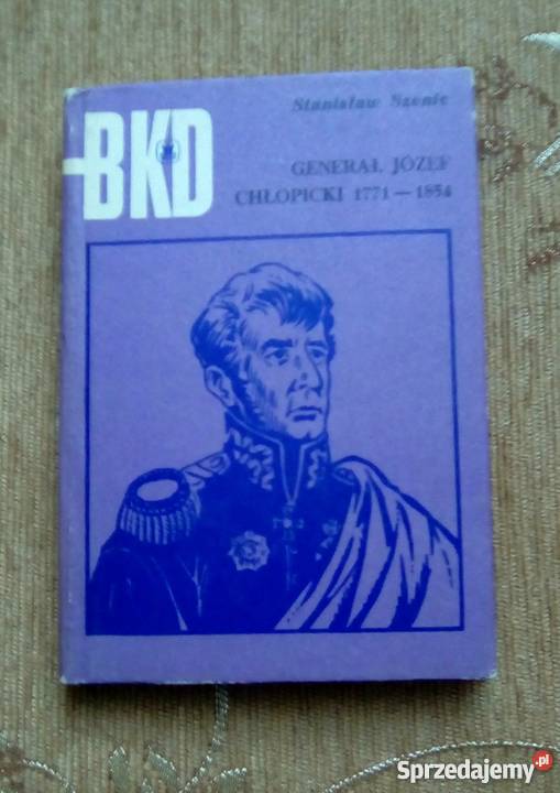 GENERAŁ JÓZEF CHŁOPICKI Stanisław SZENIC
