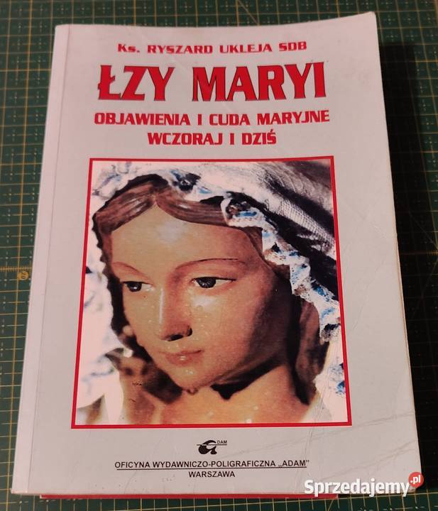 Łzy Maryi Objawienia i cuda maryjne wczoraj i Kraków