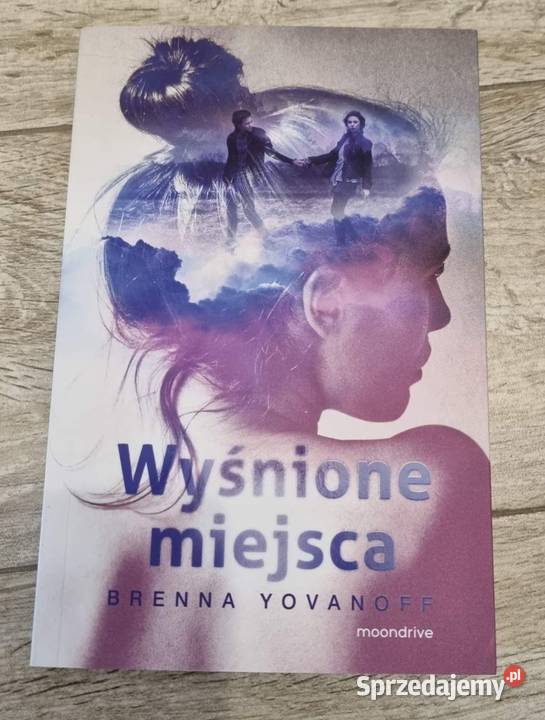 Wyśnione miejsca Brenna Yovanoff Legnica