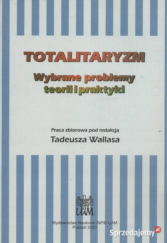 Totalitaryzm Wybrane problemy teorii i praktyki politologia, stos. międzynarodowe Książki naukowe i popularnonaukowe Łódź