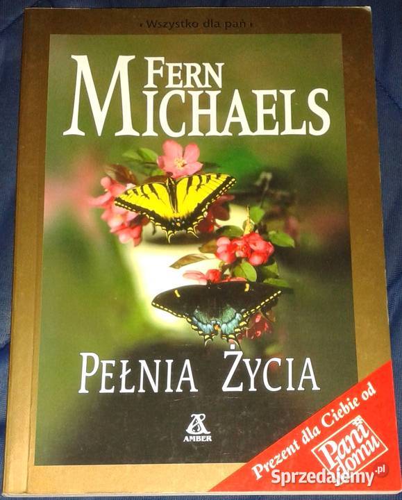 Pełnia życia Fern Michaels Rok wydania 2001 sprzedam