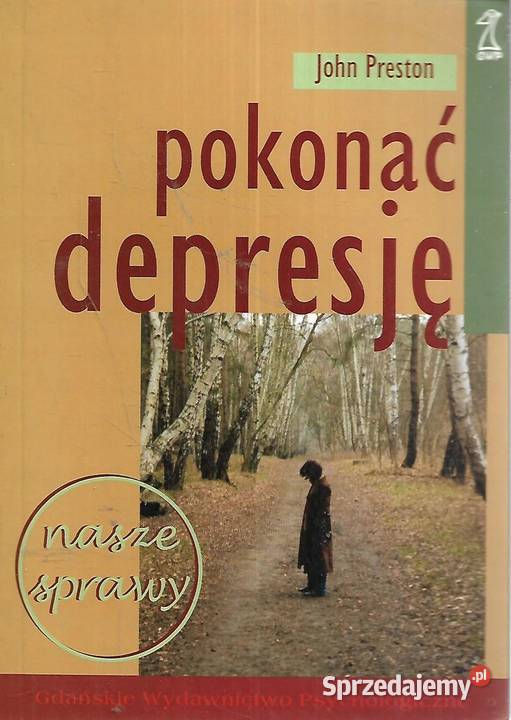 POKONAĆ DEPRESJĘ JOHN PRESTON zdrowie, pierwsza pomoc lubuskie Zielona Góra
