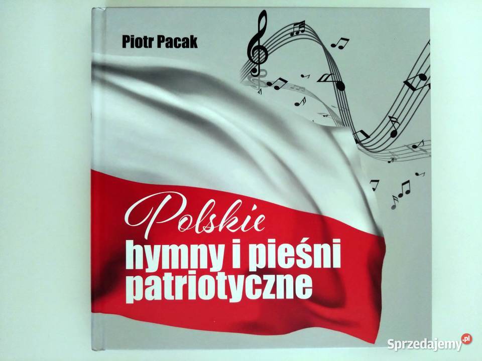 Polskie hymny i pieśni patriotyczne Piotr Pacak ISBN 9788395294365 mazowieckie
