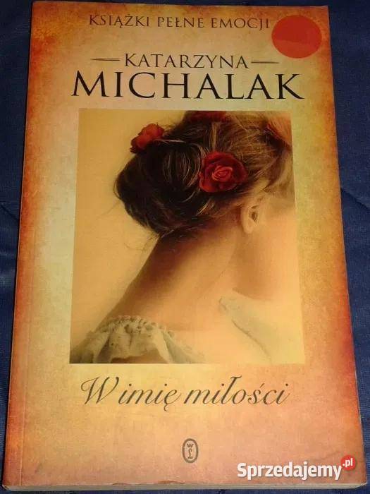 W imię miłości Katarzyna Michalak miękka Chełm sprzedam