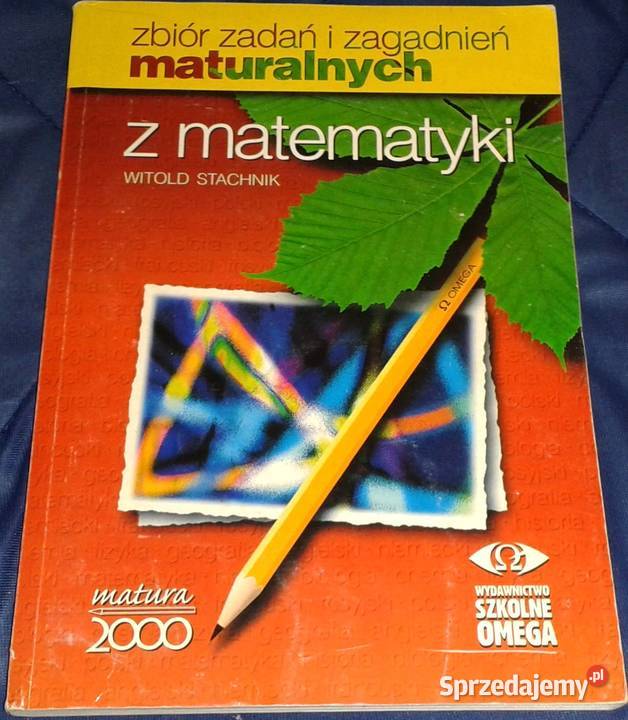 Matematyka Zbiór zadań i zagad maturalnych W Pozostałe lubelskie