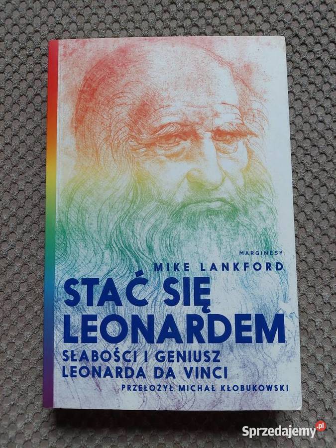 Stać się Leonardem Słabości i geniusz Leonarda