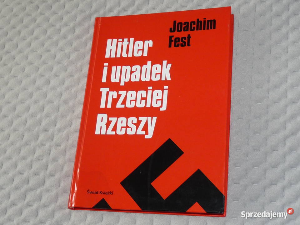 Hitler i upadek Trzeciej Rzeszy Joachim Fest Poradniki, albumy i reportaże Kraków sprzedam