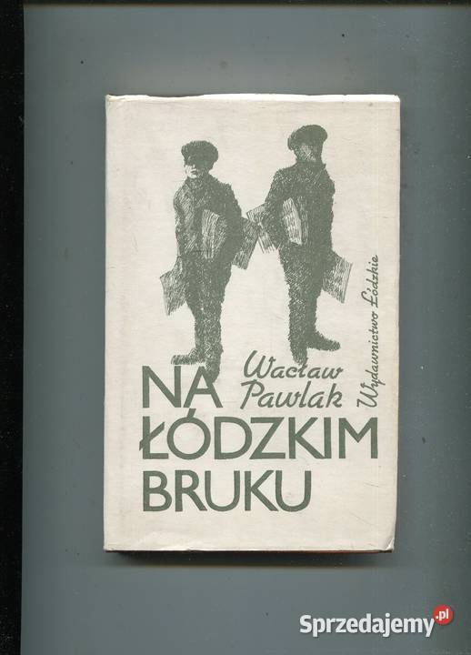 Na łódzkim bruku 19011918 Wacław Pawlak Szczecin