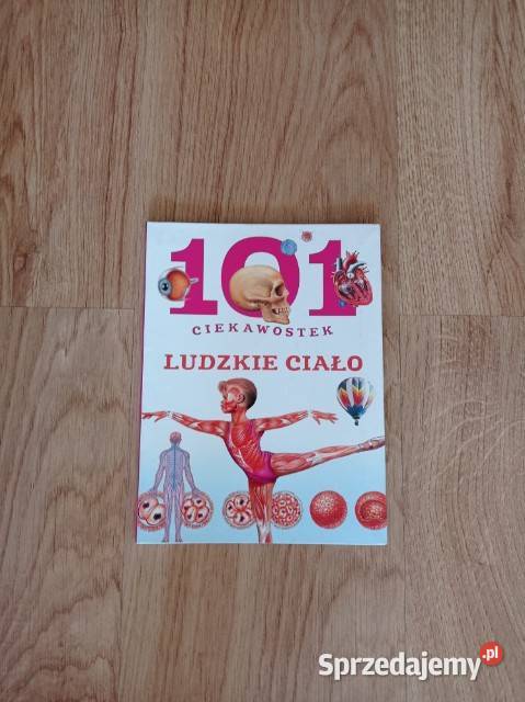 101 ciekawostek Ludzkie ciało KSIĄŻKA śląskie Chorzów