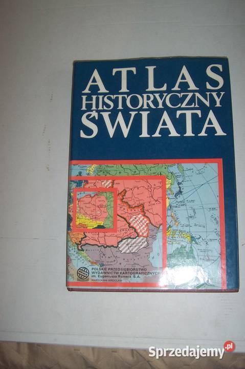 Atlas Historyczny Świata Autor Józef Wolski twarda z obwolutą małopolskie Kraków