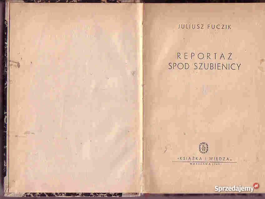 4384 REPORTAŻ SPOD SZUBIENICY JULIUSZ FUCZIK historyczne Czyrna
