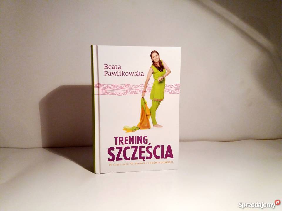 Beata Pawlikowska Trening szczęścia nowa twarda Warta