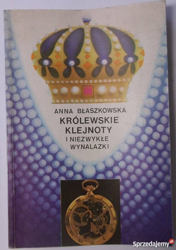 KRÓLEWSKIE KLEJNOTY I NIEZWYKŁE WYNALAZKI małopolskie