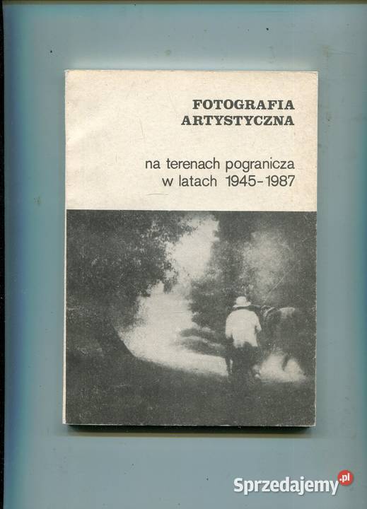 Fotografia artystyczna na terenach pogranicza w