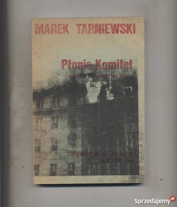 Płonie Komitet grudzień 1970czerwiec 1976