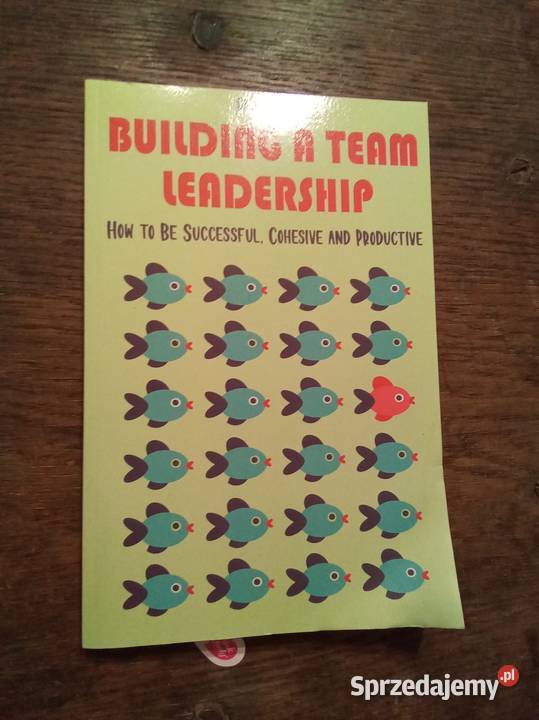Building a team leadership how to be successful Warszawa