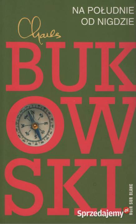 NA POŁUDNIE NIGDZIE Charles Bukowski