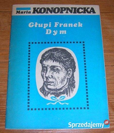 Maria Konopnicka Dym Głupi Franek Proza i poezja