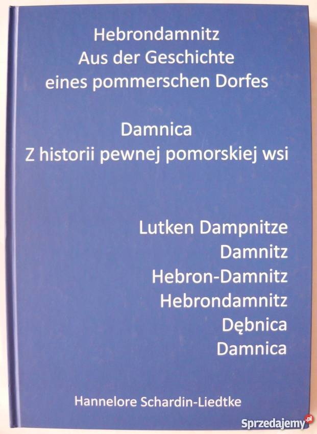Damnica Z historii pewnej pomorskiej wsi Książki naukowe i popularnonaukowe Słupsk