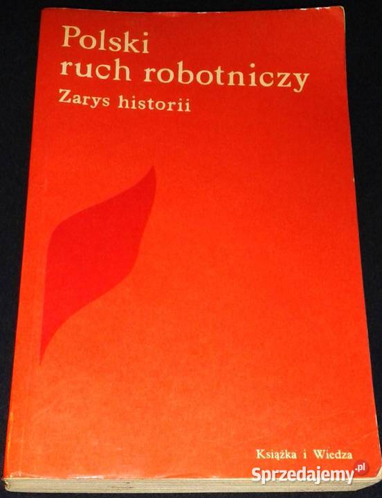Polski ruch robotniczy Zarys historii Antoni Chełm