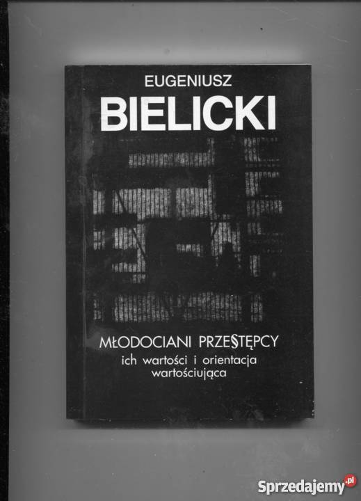 Młodociani przestępcy ich wartości i orientacja Rok wydania 1995 Pozostałe zachodniopomorskie Szczecin