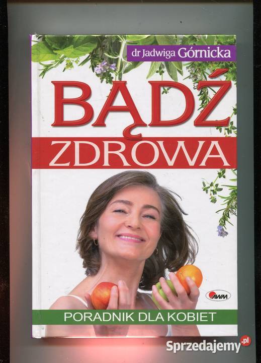 Bądź zdrowa Poradnik kobiet Górnicka twarda Szczecin sprzedam