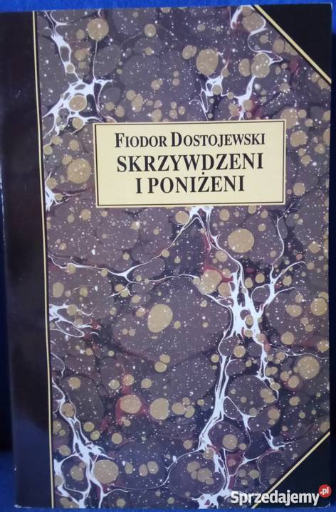 SKRZYWDZENI I PONIŻENI TEODOR DOSTOJEWSKI Białystok