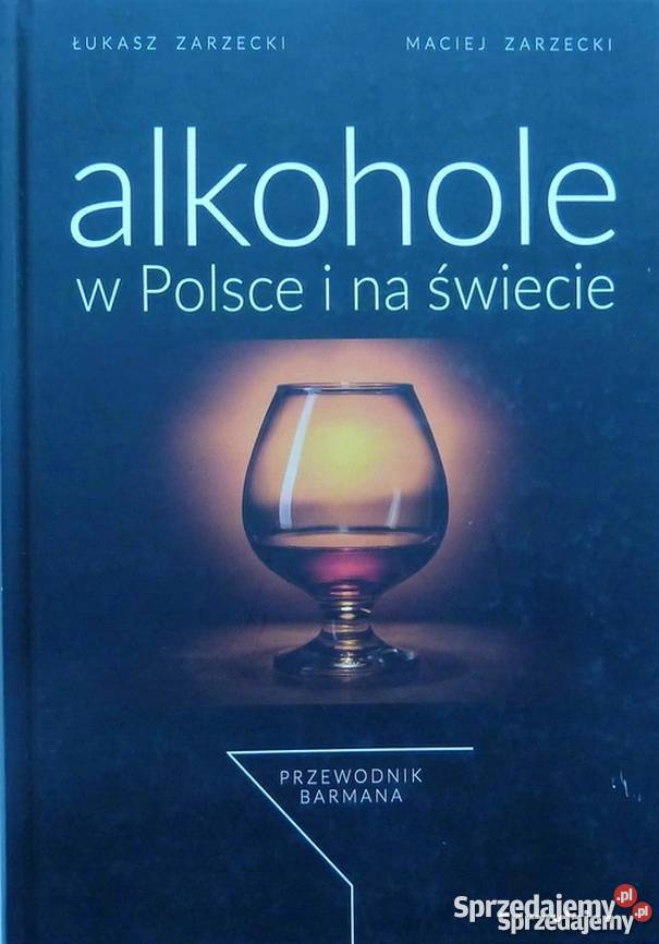 ALKOHOLE W POLSCE I NA ŚWIECIE PRZEWODNIK Ostrołęka