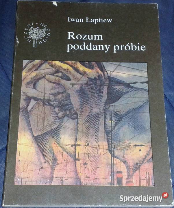 Rozum poddany próbie Iwan Łaptiew Chełm