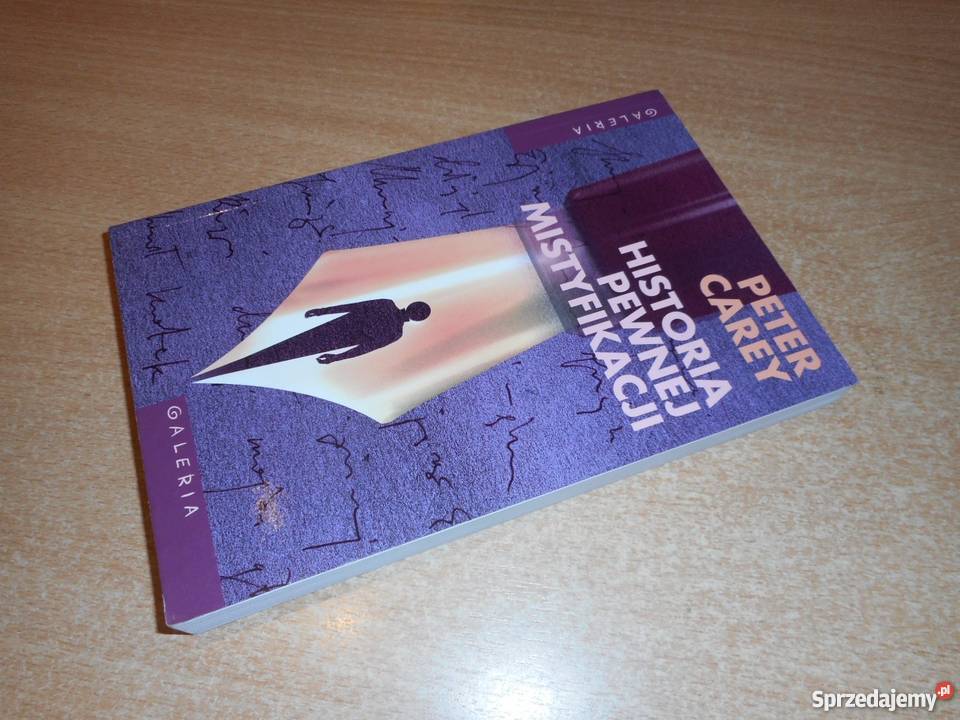 Peter Carey Historia pewnej mistyfikacji fa Goleniów